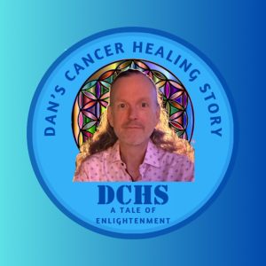 Dan's Cancer Healing Story: A Tale of Enlightenment